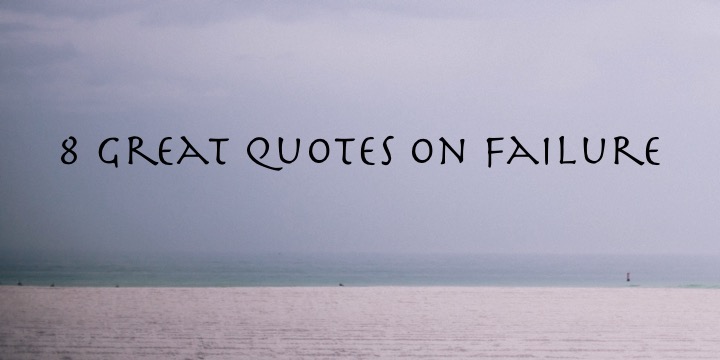 8 Great Quotes On Failure