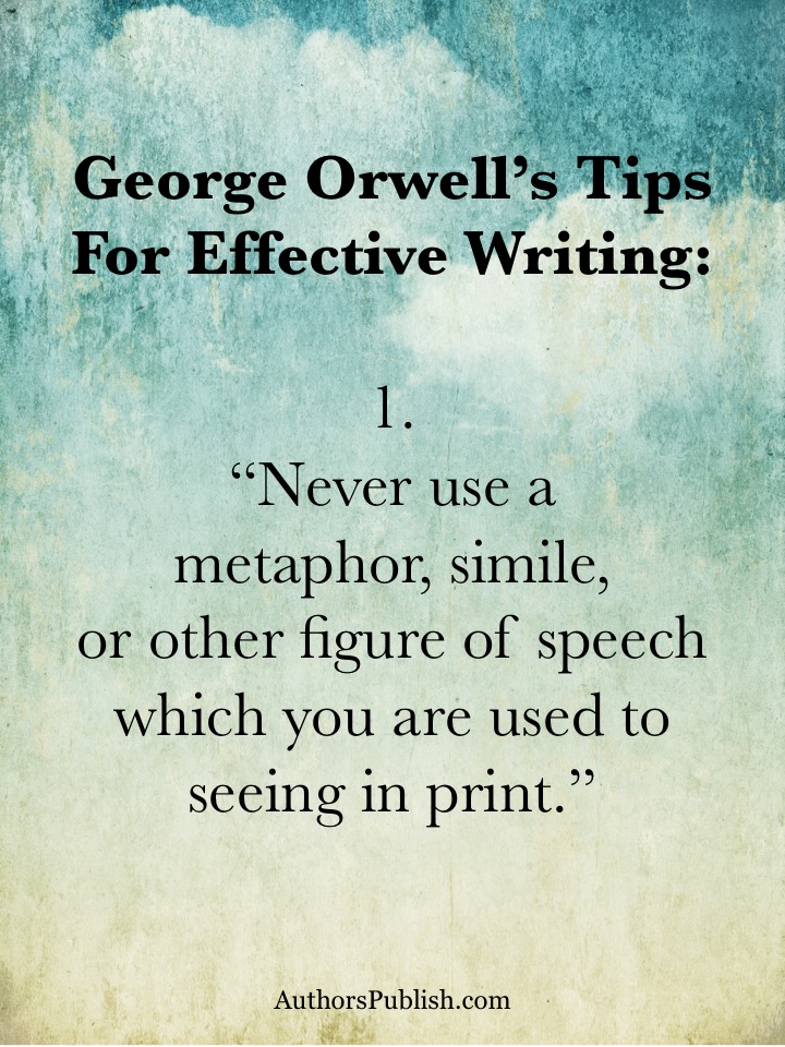  george orwell s tips for effective writing