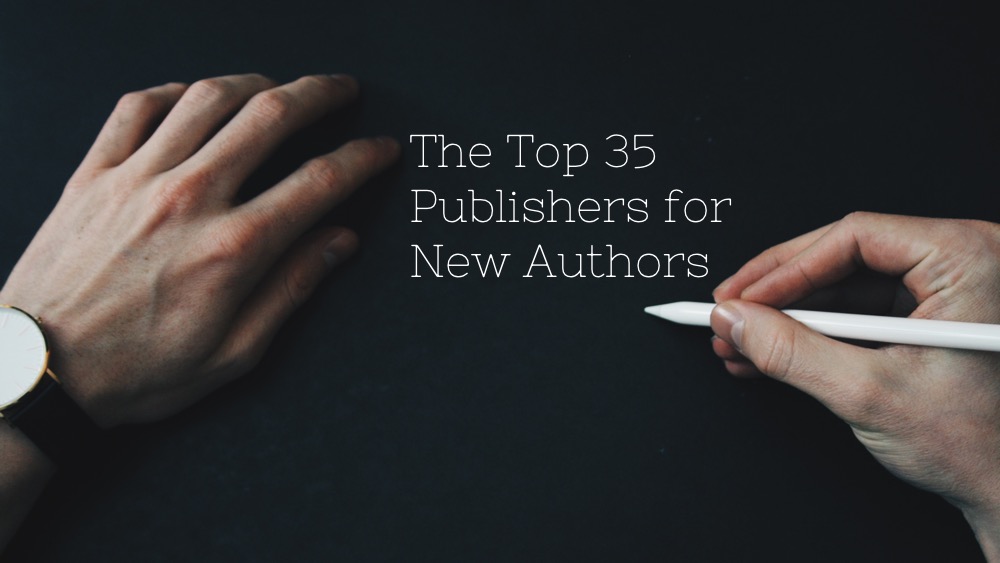 Best Book Publishing Companies For New Authors » The Top 35 Publishers for New Authors